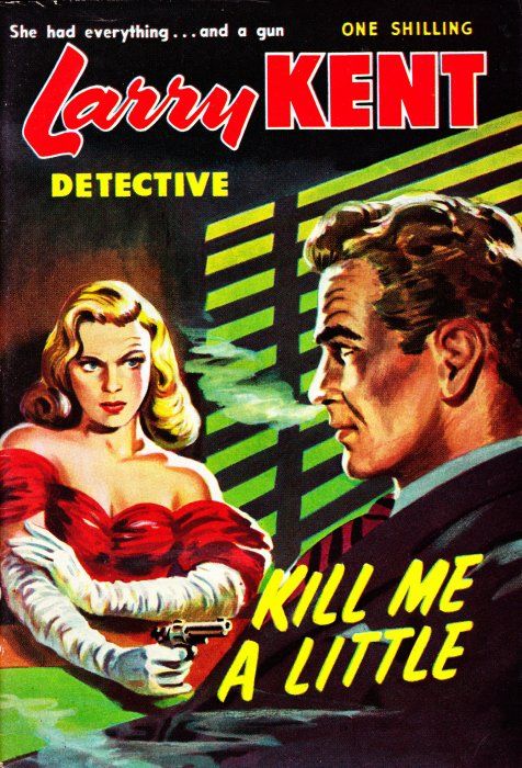 Larry Kent Detective (Cleveland, 1954 series) #7 — Kill Me a Little! ([November 1954?])