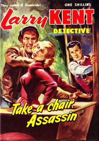 Larry Kent Detective (Cleveland, 1954 series) #13 — Take a Chair, Assassin [May 1955?]