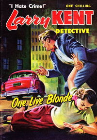 Larry Kent Detective (Cleveland, 1954 series) #25 — One Live Blonde [May 1956?]