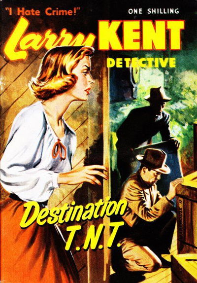 Larry Kent Detective (Cleveland, 1954 series) #31 — Destination T.N.T. [November 1956?]