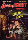 Larry Kent Detective (Cleveland, 1954 series) #47 — Left for Dead! [March 1958?]