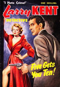 Larry Kent Detective (Cleveland, 1954 series) #49 — Five Gets You Ten! [May 1958?]