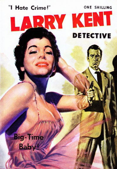 Larry Kent Detective (Cleveland, 1954 series) #65 — Big-Time Baby! [September 1959?]