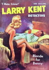 Larry Kent Detective (Cleveland, 1954 series) #78 — Blonde for Benny [October 1960?]