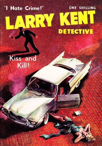 Larry Kent Detective (Cleveland, 1954 series) #84 — Kiss and Kill! [April 1961?]