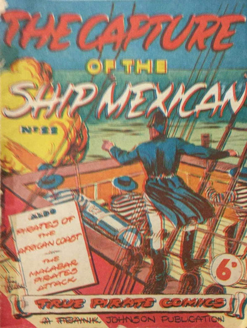 True Pirate Comics (Frank Johnson, 1947? series) #22 — The Capture of the Ship 'Mexican' ([September 1949?])