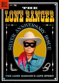 The Lone Ranger (Dell, 1948 series)  #118 (April 1958) — Silver Anniversary Issue The Lone Ranger's Life Story