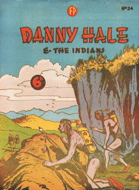 Danny Hale and the Indians (Feature Productions, 1949? series) #24 [April 1951?]