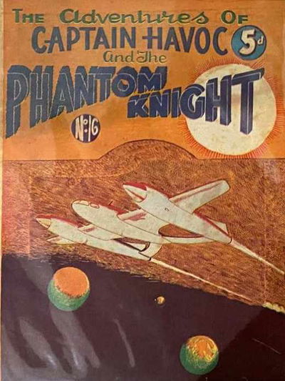 The Adventures of Captain Havoc and the Phantom Knight (W. C. Wedderspoon, 1949? series) #16 [October 1950?]