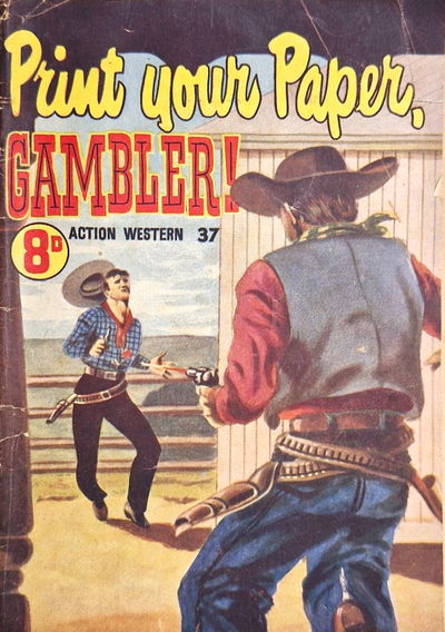 Action Western Magazine (HJ Edwards, 1950? series) #37 — Print Your Paper, Gambler! [October 1953?]