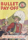 Bullet Pay-Off (Currawong, 1945?)  [1945?]