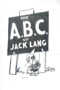 The A.B.C. of Jack Lang (ALP, 1938?)  [1938?]