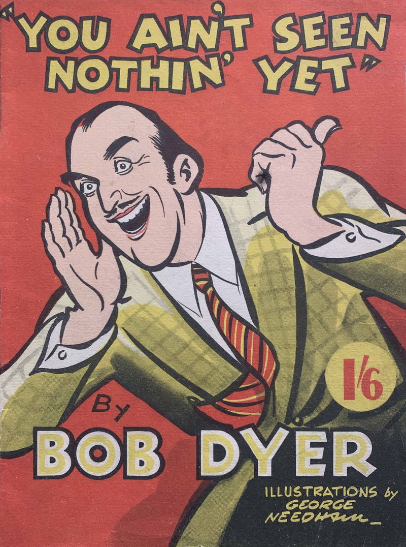 You Ain't Seen Nothin' Yet (Bob Dyer, 1943?)  ([1943?])