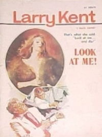 Larry Kent (Cleveland, 1954? series) #729 — Look at Me! [August 1970?]