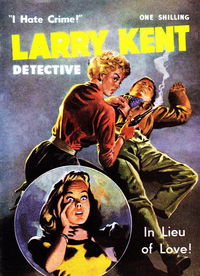 Larry Kent Detective (Cleveland, 1954 series) #102 — In Lieu of Love! [October 1962?]