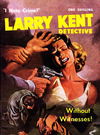 Larry Kent Detective (Cleveland, 1954 series) #104 — Without Witnesses! [December 1962?]