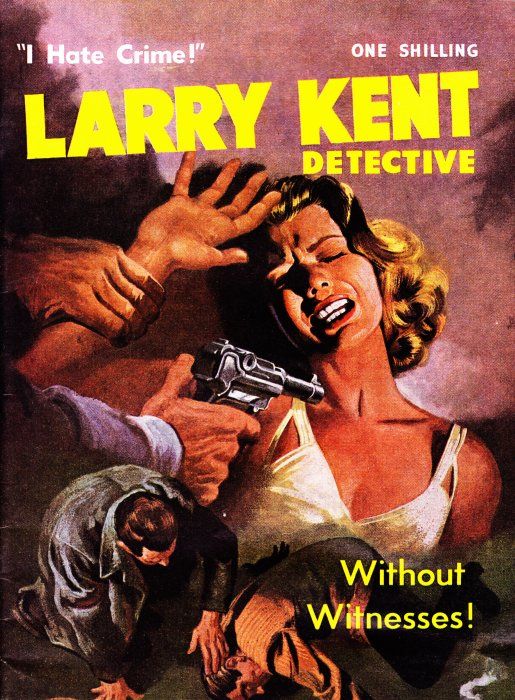 Larry Kent Detective (Cleveland, 1954 series) #104 — Without Witnesses! ([December 1962?])