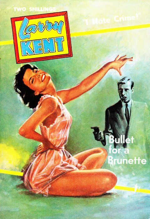 Larry Kent (Cleveland, 1954? series) #569 — Bullet for a Brunette ([March 1961?])