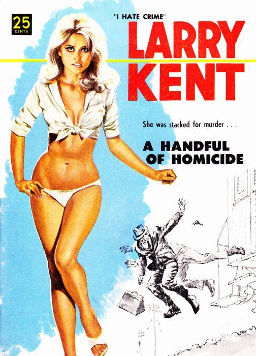 Larry Kent (Cleveland, 1954? series) #661 — A Handful of Homicide ([October 1967?])