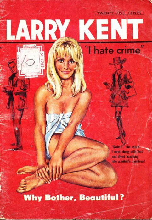 Larry Kent (Cleveland, 1954? series) #678 — Why Bother, Beautiful? ([June 1968?])