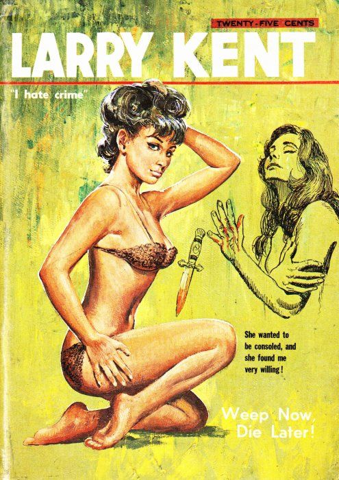 Larry Kent (Cleveland, 1954? series) #684 — Weep Now, Die Later! ([September 1968?])