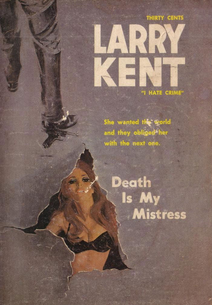 Larry Kent (Cleveland, 1954? series) #693 — Death Is My Mistress ([February 1969?])