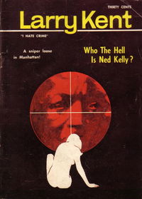 Larry Kent (Cleveland, 1954? series) #708 — Who the Hell Is Ned Kelly? [September 1969?]