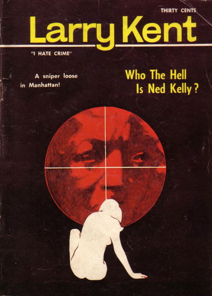 Larry Kent (Cleveland, 1954? series) #708 — Who the Hell Is Ned Kelly? ([September 1969?])