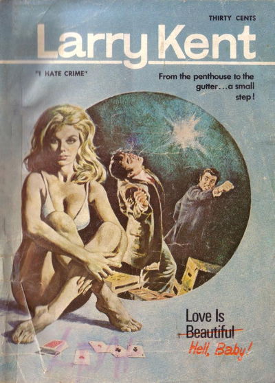 Larry Kent (Cleveland, 1954? series) #714 — Love Is Hell, Baby! [December 1969?]