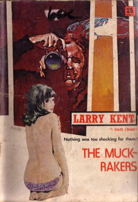 Larry Kent (Cleveland, 1954? series) #733 — The Muck-Rakers [October 1970?]