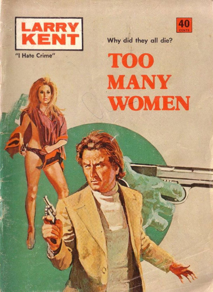 Larry Kent (Cleveland, 1954? series) #741 — Too Many Women ([February 1971?])