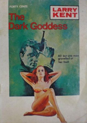 Larry Kent (Cleveland, 1954? series) #742 — The Dark Goddess ([February 1971?])