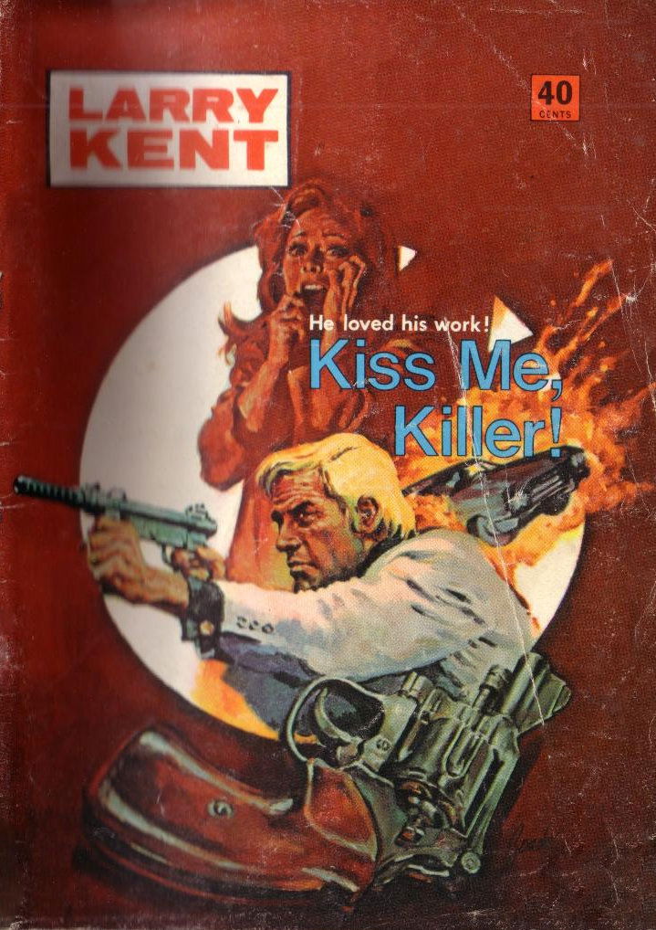 Larry Kent (Cleveland, 1954? series) #746 — Kiss Me, Killer! ([April 1971?])