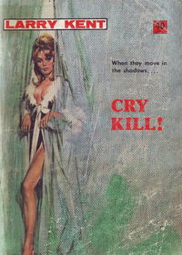 Larry Kent (Cleveland, 1954? series) #754 — Cry Kill! [August 1971?]