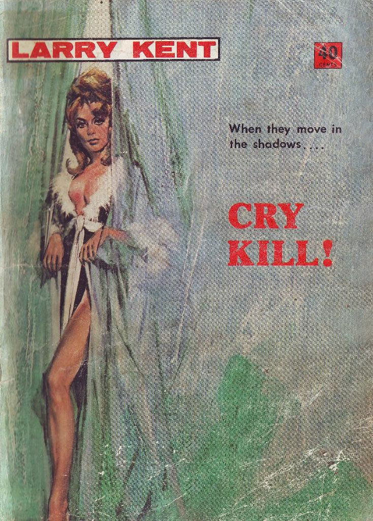 Larry Kent (Cleveland, 1954? series) #754 — Cry Kill! ([August 1971?])