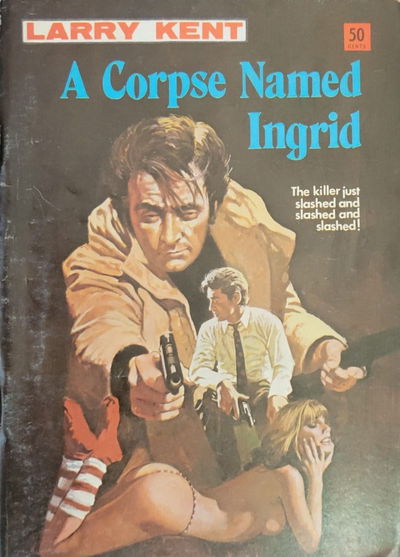 Larry Kent (Cleveland, 1954? series) #772 — A Corpse Named Ingrid [May 1972?]