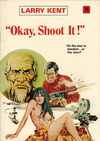 Larry Kent (Cleveland, 1954? series) #781 — "Okay, Shoot It!" [October 1972?]