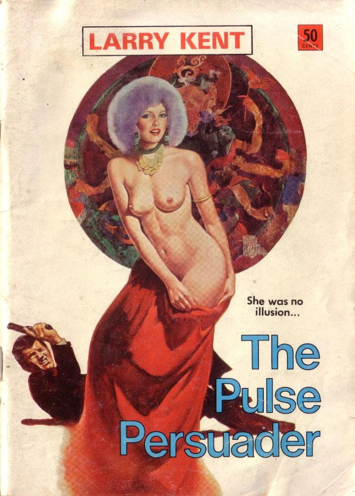 Larry Kent (Cleveland, 1954? series) #783 — The Pulse Persuader ([November 1972?])