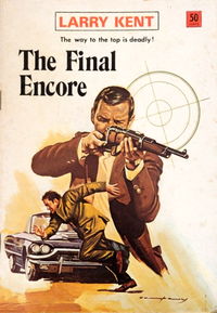 Larry Kent (Cleveland, 1954? series) #785 — The Final Encore [December 1972?]