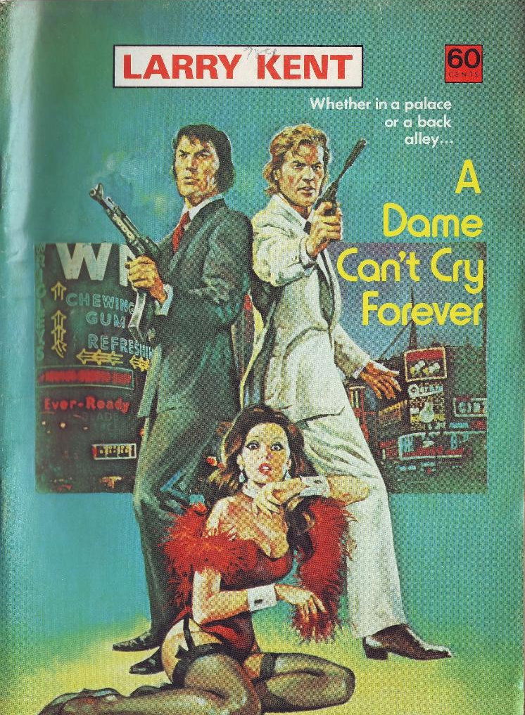 Larry Kent (Cleveland, 1954? series) #789 — A Dame Can't Cry Forever ([February 1973?])