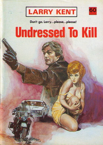 Larry Kent (Cleveland, 1954? series) #803 — Undressed To Kill  [September 1973?]