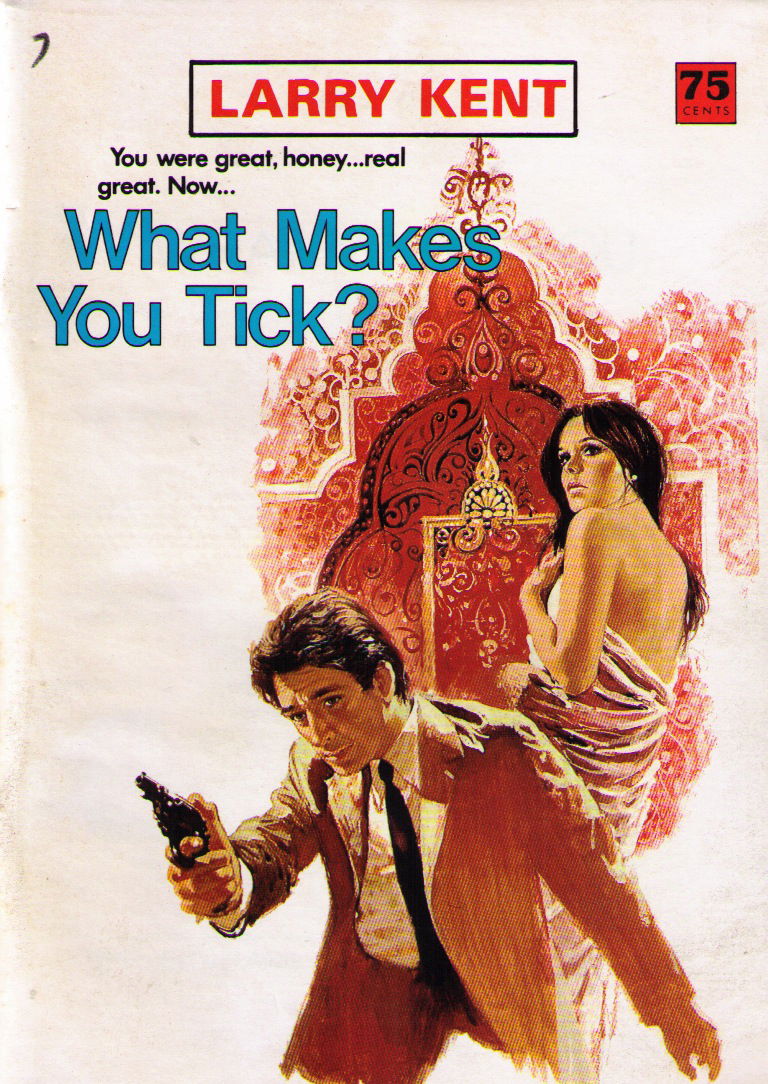 Larry Kent (Cleveland, 1954? series) #821 — What Makes You Tick? ([June 1974?])