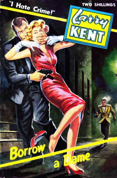 Larry Kent (Cleveland, 1954? series) #509 — Borrow a Dame ([March 1956?])