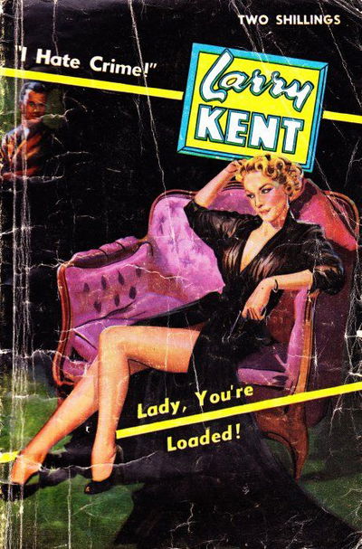 Larry Kent (Cleveland, 1954? series) #524 — Lady, You’re Loaded! [June 1957?]