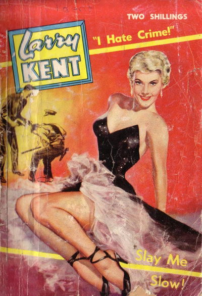 Larry Kent (Cleveland, 1954? series) #550 — Slay Me Slow! [August 1959?]