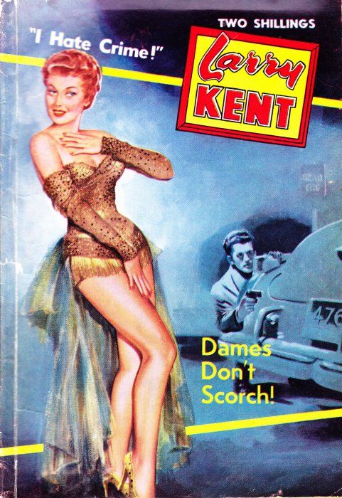 Larry Kent (Cleveland, 1954? series) #558 — Dames Don’t Scorch ([April 1960?])