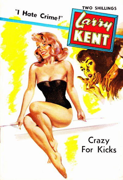 Larry Kent (Cleveland, 1954? series) #567 — Crazy for Kicks [January 1961?]