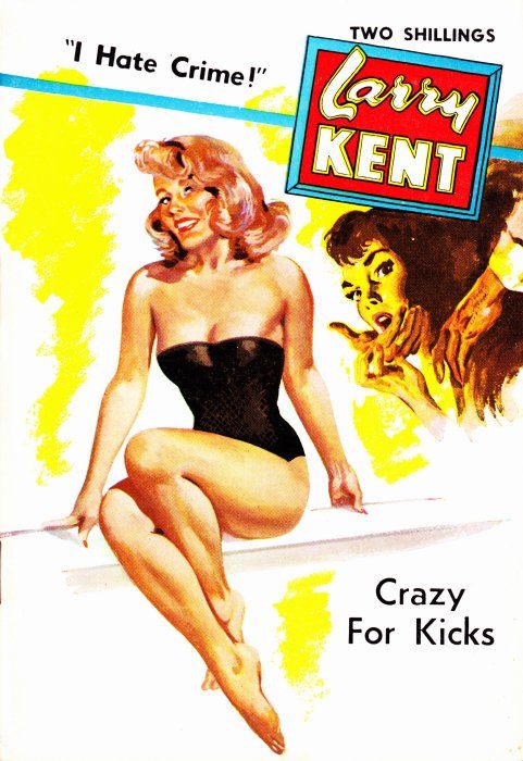 Larry Kent (Cleveland, 1954? series) #567 — Crazy for Kicks ([January 1961?])