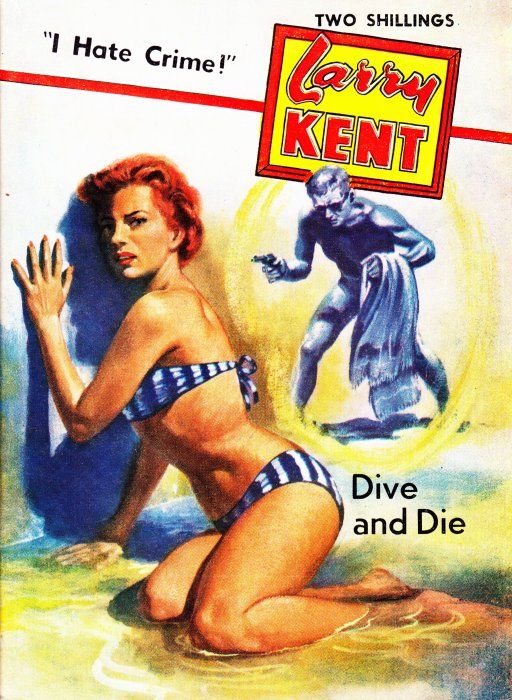 Larry Kent (Cleveland, 1954? series) #571 — Dive and Die ([May 1961?])