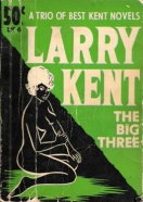 Larry Kent: The Big Three  #LK 6 [548,557,558] ([January 1967?])